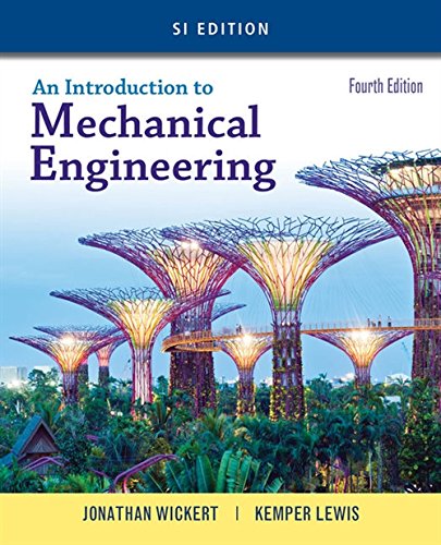 An Introduction to Mechanical Engineering SI 4th by Jonathan Wickert