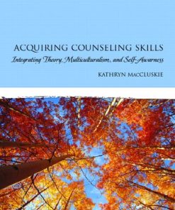 Acquiring Counseling Skills Integrating Theory Multiculturalism and SelfAwareness 8211 1st