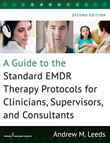 A Guide to the Standard EMDR Therapy Protocols for Clinicians Supervisors and Consultants Second 8211 2nd