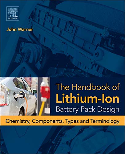 Handbook of lithiumion battery pack design chemistry components types and terminology 1st