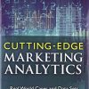 Cutting Edge Marketing Analytics Real World Cases and Data Sets for Hands On Learning 1st