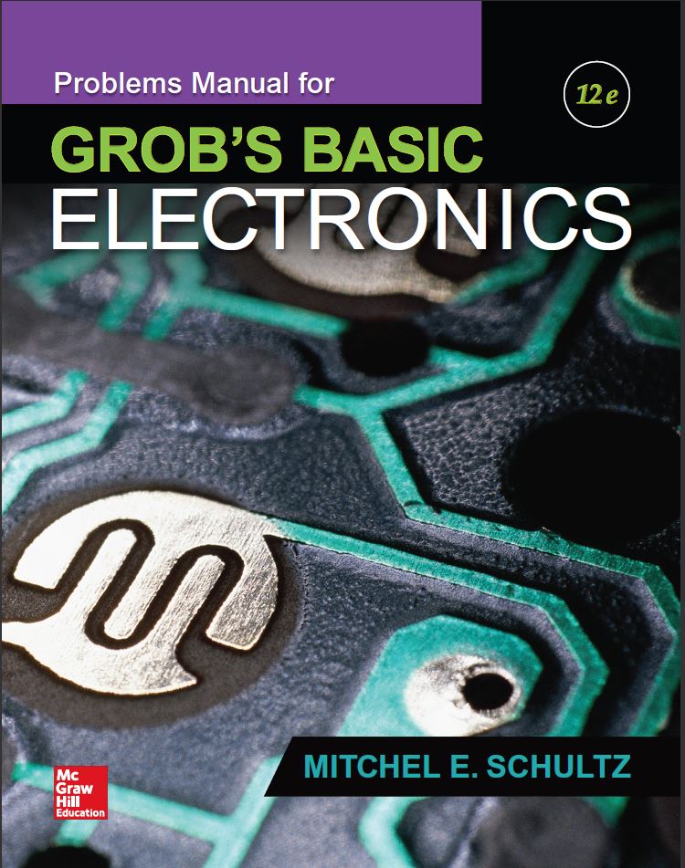Problems Manual for Grob8217s Basic Electronics 12th 12E Mitchel Schultz