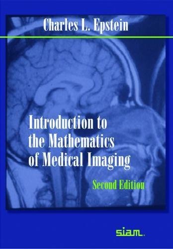 Introduction to the mathematics of medical imaging 2ed