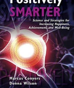 Positively Smarter Science And Strategies For Increasing Happiness Achievement And Well Being