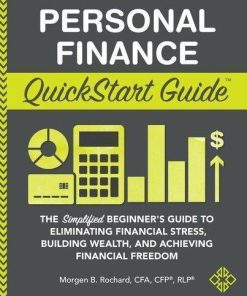 Personal Finance Quickstart Guide The Simplified Beginners Guide To Eliminating Financial Stress Building Wealth And Achieving Financial Freedom