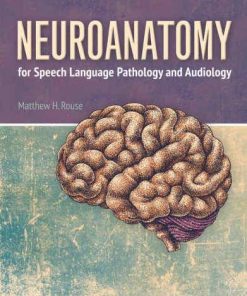 Neuroanatomy For Speech Language Pathology And Audiology
