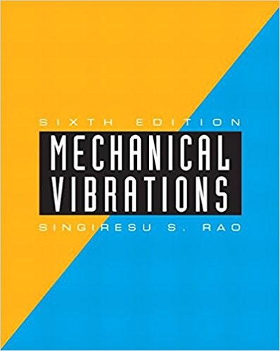 Mechanical Vibrations 6th by Singiresu S Rao