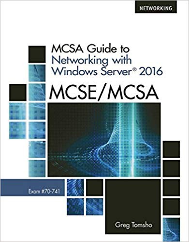 MCSA Guide to Networking with Windows Server 2016 Exam 70741