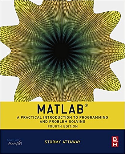Matlab A Practical Introduction to Programming and Problem Solving 4th
