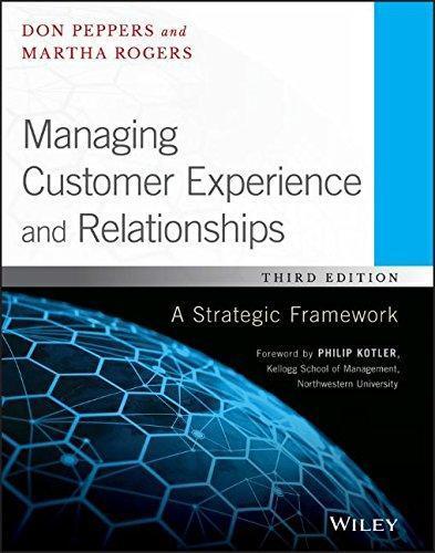 Managing Customer Experience And Relationships A Strategic Framework 3Rd
