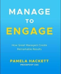 Manage To Engage How Great Managers Create Remarkable Results