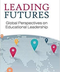 Leading Futures Global Perspectives On Educational Leadership