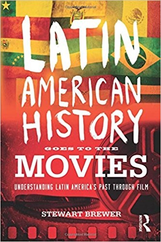 Latin American History Goes to the Movies Understanding Latin America8217s Past through Film
