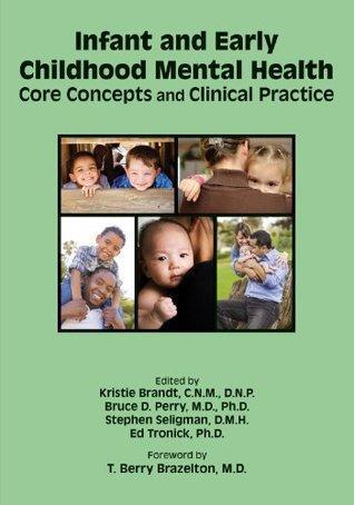 Infant And Early Childhood Mental Health Core Concepts And Clinical Practice