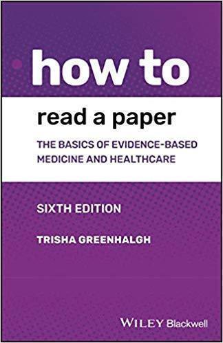 How to Read a Paper The Basics of Evidencebased Medicine and Healthcare 6th