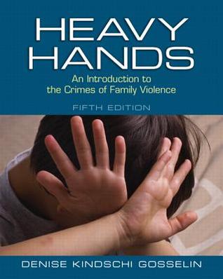 Heavy Hands An Introduction To The Crimes Of Intimate And Family Violence 5Th