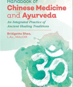 Handbook Of Chinese Medicine And Ayurveda An Integrated Practice Of Ancient Healing Traditions