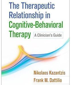 The Therapeutic Relationship In Cognitive Behavioral Therapy A Clinicians Guide