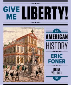Give Me Liberty Vol 1 An American History 5th 5E
