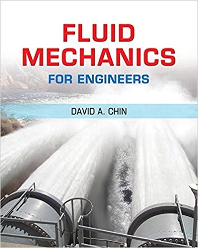 Fluid Mechanics for Engineers by David A Chin